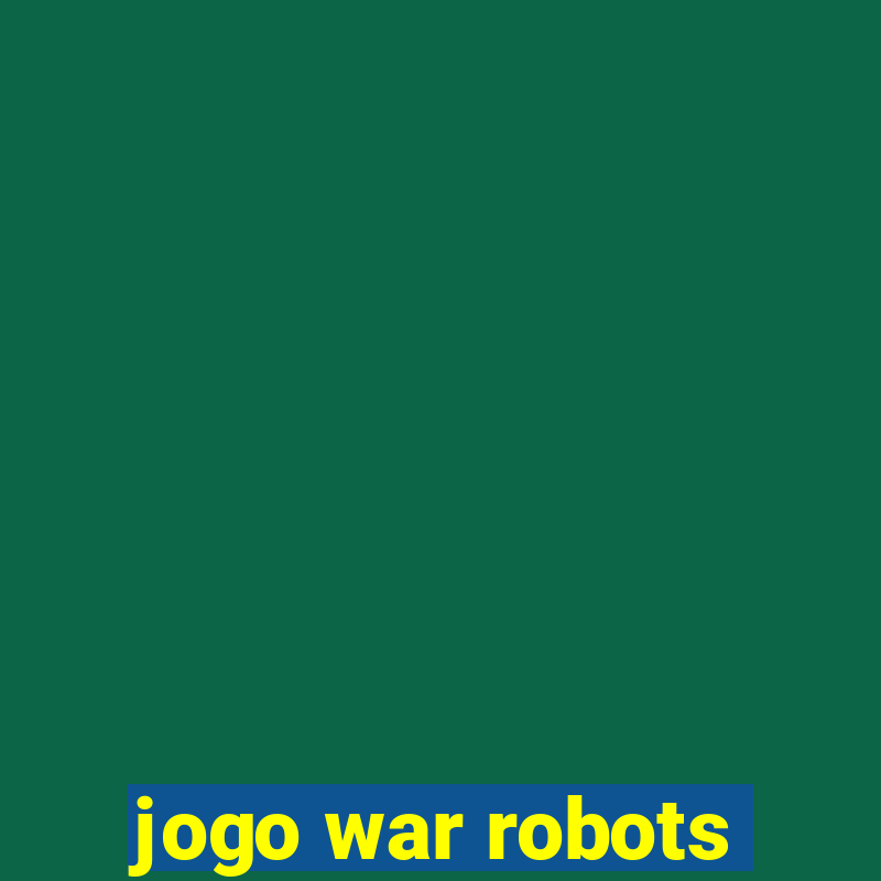 jogo war robots